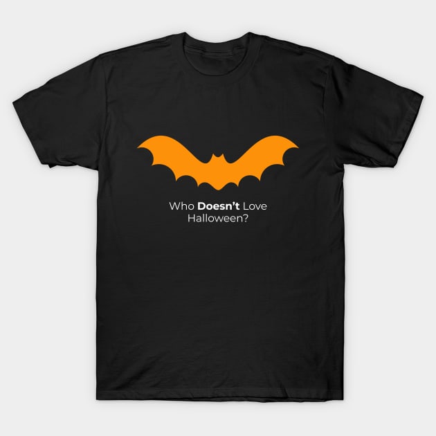 Who Doesn't Love Halloween? T-Shirt by Gotcha!